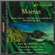 Moeran - Lydia Mordkovitch, Ulster Orchestra, Vernon Handley, Bournemouth Sinfonietta, Norman Del Mar - Violin Concerto / Cello Concerto / Lonely Waters / Whythorne's Shadow