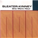 Sleater-Kinney - One More Hour