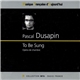 Pascal Dusapin - To Be Sung