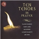 Placido Domingo, Mario Lanza, Ben Heppner, Luciano Pavarotti - Ten Tenors In Prayer