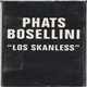 Phats Bosellini - Los Skanless