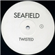 Seafield - Twisted / Spin Off