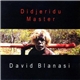 David Blanasi - Didjeridu Master