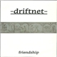 Driftnet - Friendship